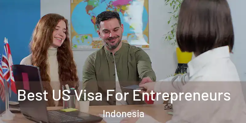  Best US Visa For Entrepreneurs Indonesia