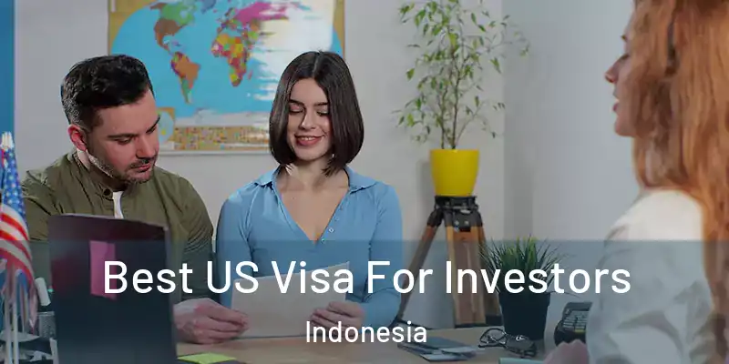 Best US Visa For Investors Indonesia