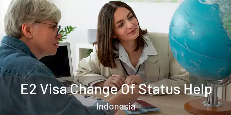 E2 Visa Change Of Status Help Indonesia