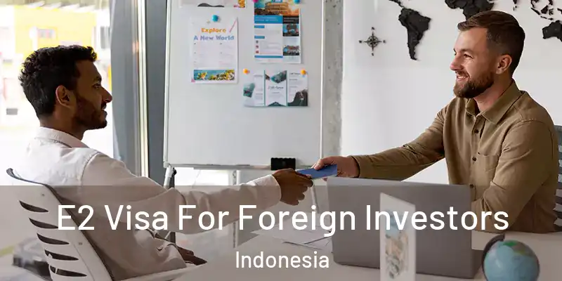  E2 Visa For Foreign Investors Indonesia