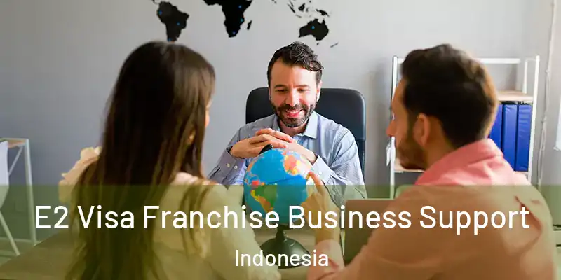 E2 Visa Franchise Business Support Indonesia