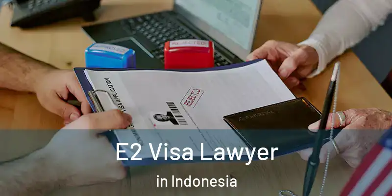 E2 Visa Lawyer in Indonesia