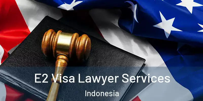 E2 Visa Lawyer Services Indonesia