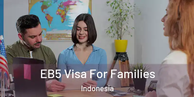 EB5 Visa For Families Indonesia