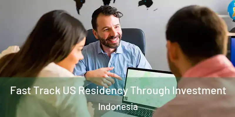 Fast Track US Residency Through Investment Indonesia