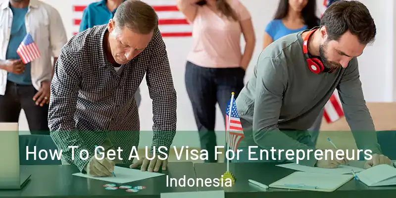 How To Get A US Visa For Entrepreneurs Indonesia