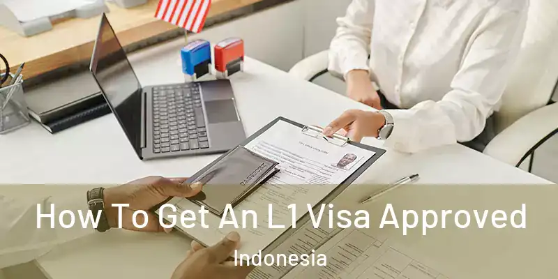 How To Get An L1 Visa Approved Indonesia