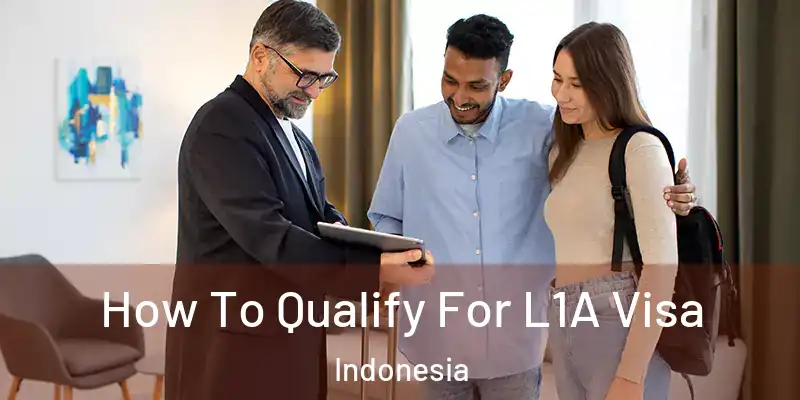 How To Qualify For L1A Visa Indonesia