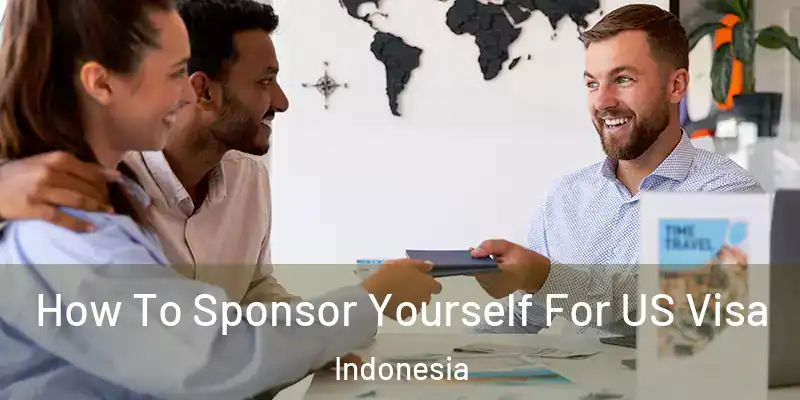  How To Sponsor Yourself For US Visa Indonesia