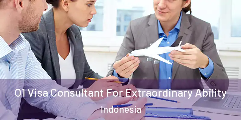 O1 Visa Consultant For Extraordinary Ability Indonesia