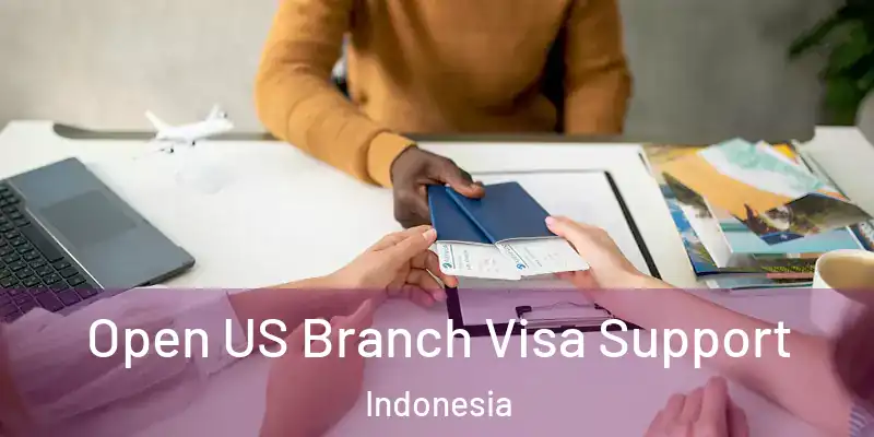 Open US Branch Visa Support Indonesia