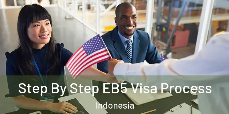 Step By Step EB5 Visa Process Indonesia