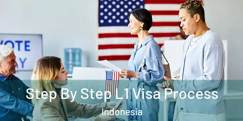 Step By Step L1 Visa Process Indonesia