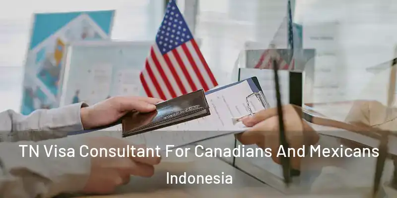 TN Visa Consultant For Canadians And Mexicans Indonesia