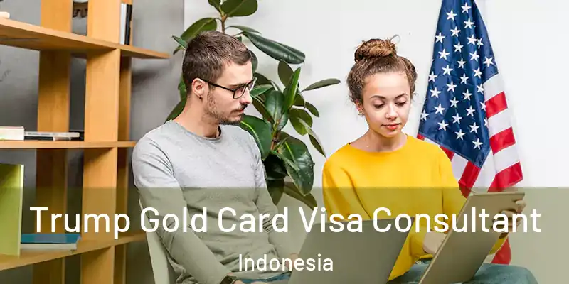 Trump Gold Card Visa Consultant Indonesia