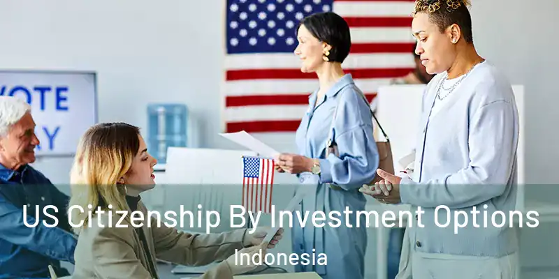 US Citizenship By Investment Options Indonesia