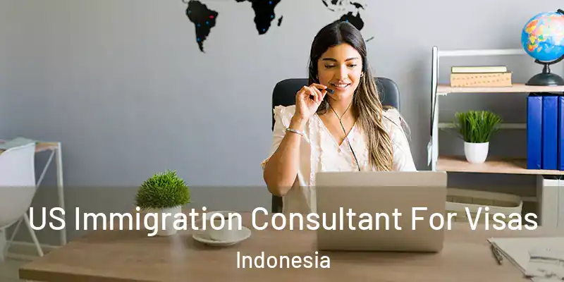 US Immigration Consultant For Visas Indonesia