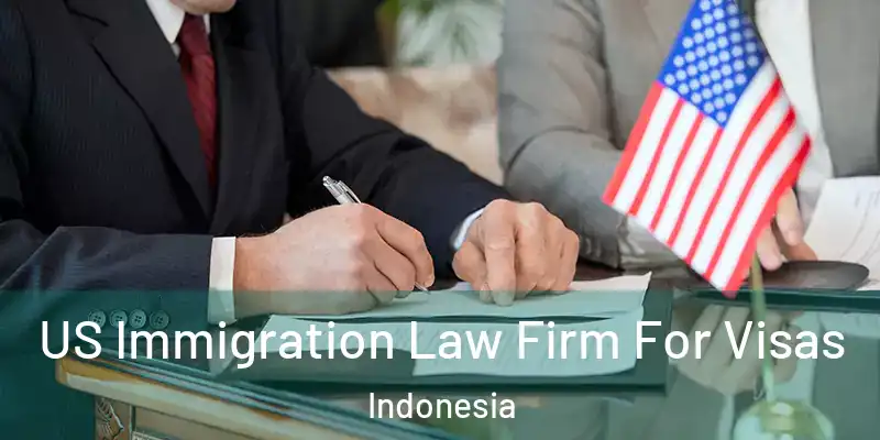 US Immigration Law Firm For Visas Indonesia