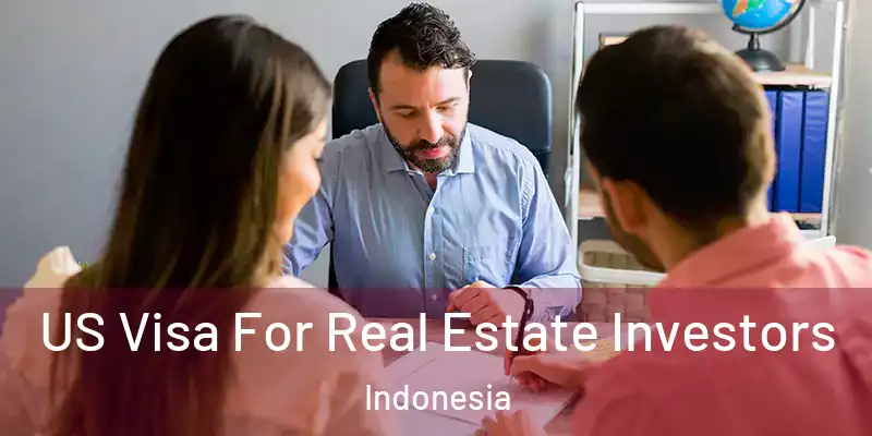 US Visa For Real Estate Investors Indonesia