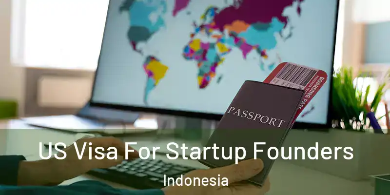 US Visa For Startup Founders Indonesia