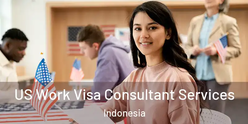 US Work Visa Consultant Services Indonesia