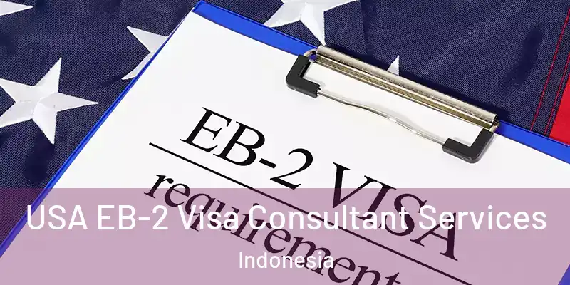 USA EB-2 Visa Consultant Services Indonesia