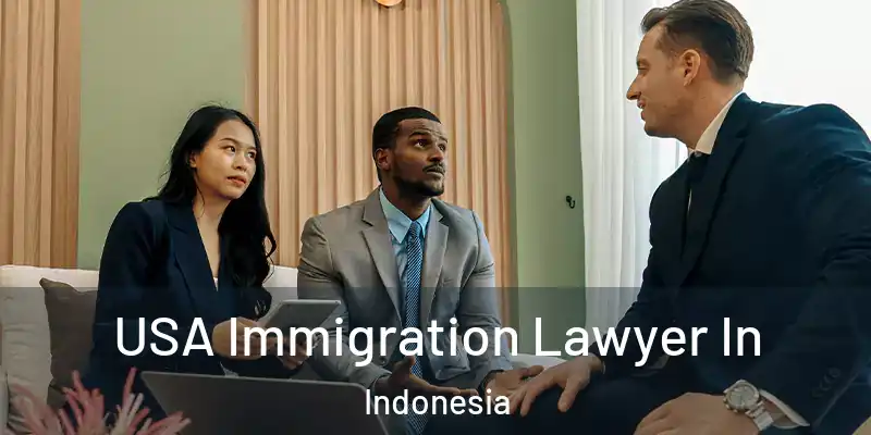 USA Immigration Lawyer In Indonesia